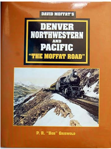 DENVER NORTHWESTERN and PACIFIC "THE MOFFAT ROAD"