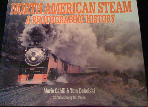 NORTH AMERICAN STEAM -- A PHOTOGRAPHIC HISTORY
