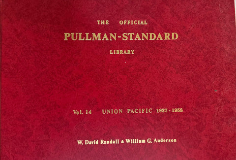 THE OFFICIAL PULLMAN-STANDARD LIBRARY - VOL 14 UNION PACIFIC 1937 - 1958