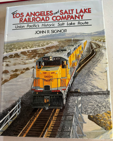 THE LOS ANGELES and SALT LAKE RAILROAD COMPANY:  Union Pacific's Historic Salt Lake Route