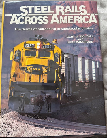 STEEL RAILS ACROSS AMERICA  - The drama of railroading in spectacular photos