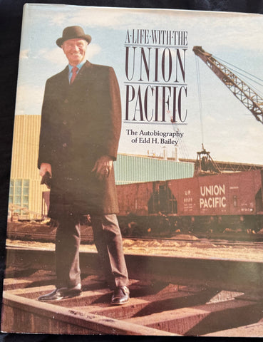 A-LIFE-WITH-THE  UNION PACIFIC, The Autobiography of Edd H. Bailey