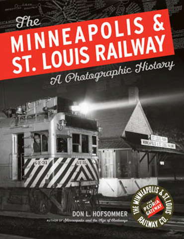 The Tootin' Louie -- A History of the Minneapolis & St. Louis Railway - A Photographic History