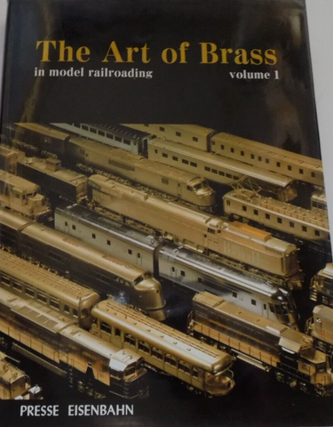 The Art of Brass in model railroading - Volume 1