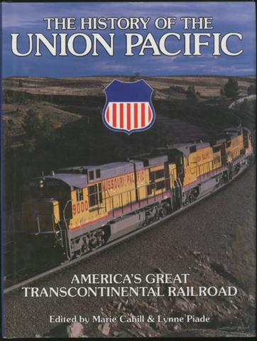 THE HISTORY OF THE UNION PACIFIC  --  AMERICA'S GREAT TRANSCONTINENTAL RAILROAD