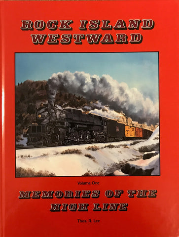 Rock Island Westward Vol.1 - Memories of the High Line : A History of the Clay Center Line